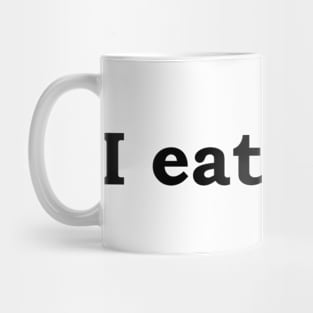 I eat food. Mug